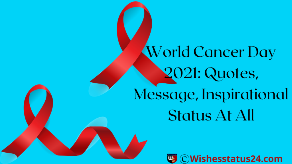 World Cancer Day 2022: Best Status, Message, Quotes, Theme, And Images