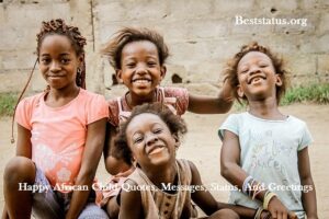 Happy African Child Quotes, Messages, Status, And Greetings