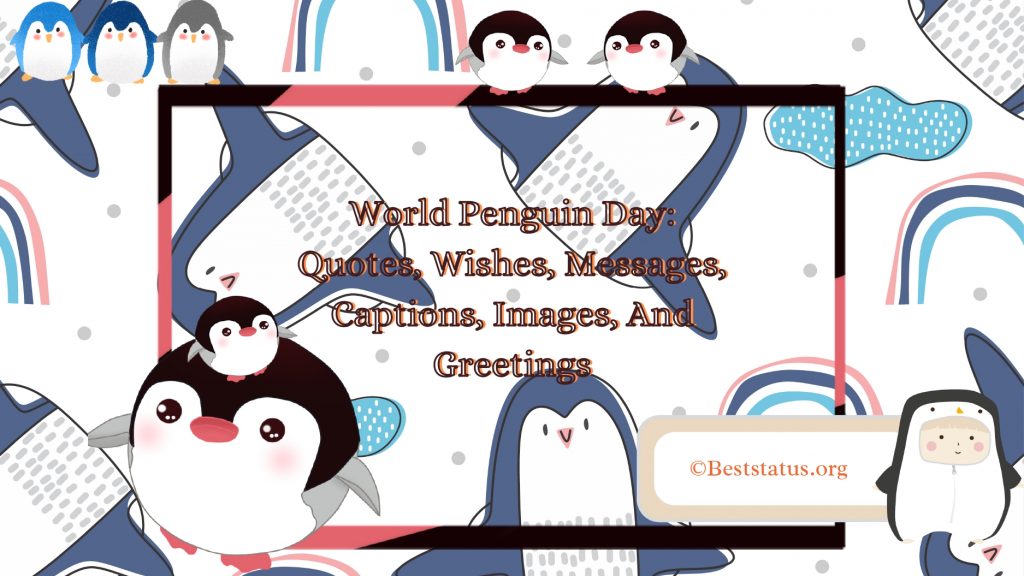 World Penguin Day: Quotes, Wishes, Messages, Captions, Images, And Greetings